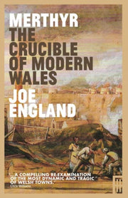 Merthyr The Crucible Of Modern Wales By England, Joe