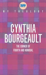 My Theology/corner Of Fourth & Nondual By Bourgeault, Cynthia