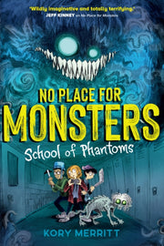 No Place For Monsters School Of Phantoms By Merritt, Kory
