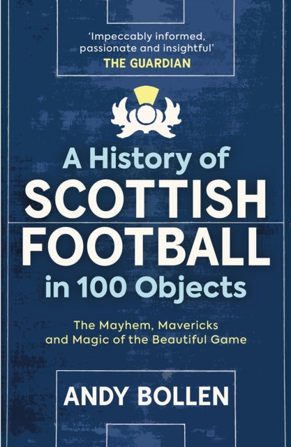 History Of Scottish Football/100 Objects By Bollen, Andy