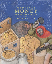 Medieval Money Merchants & Morality