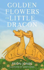 Golden Flowers For Little Dragon By Jones, Ffion