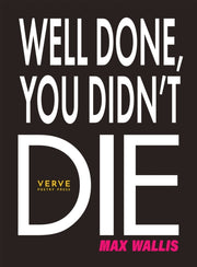 Well Done You Didnt Die