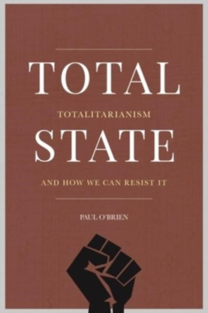 Total State Totalitarianism & How We Can