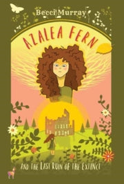 Azalea Fern And The Last Ruin Of The Ext By Murray, Becci
