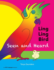 Ling Ling Bird Seen And Heard: A Joyous By Saunders, Tanya,