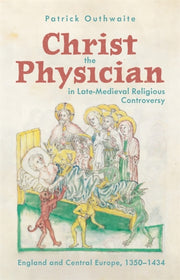 Christ The Physician In Late-medieval Re By Outhwaite, Patrick