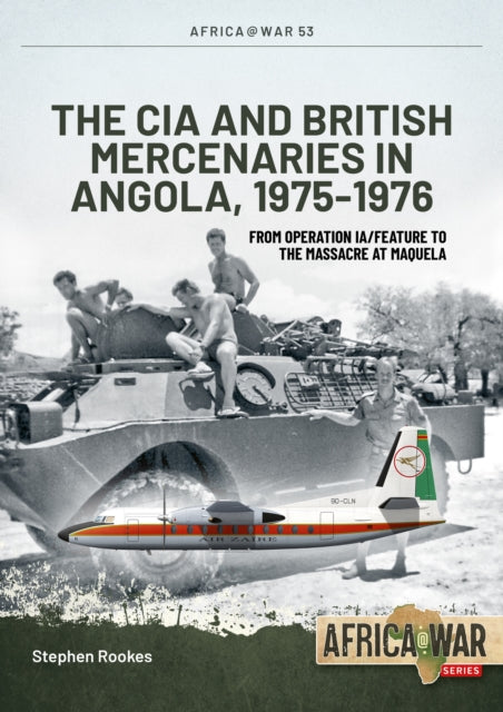 Cia & British Mercenaries In Angola 1975 By Cia & British Mercenaries In Angola 1975