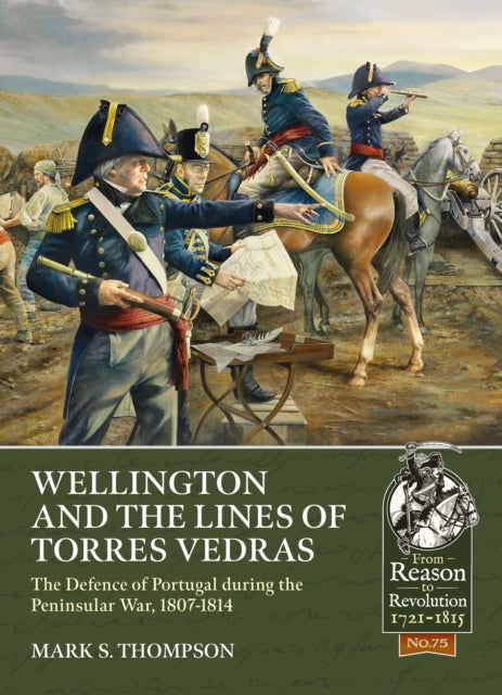 Wellington & The Lines Of Torres Vedras By Wellington & The Lines Of Torres Vedras