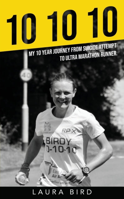 10 10 10: My 10 Year Journey From Suicid By Bird, Laura