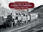 Lost Lines Of Wales Swansea To Llandover By Green, Jamie