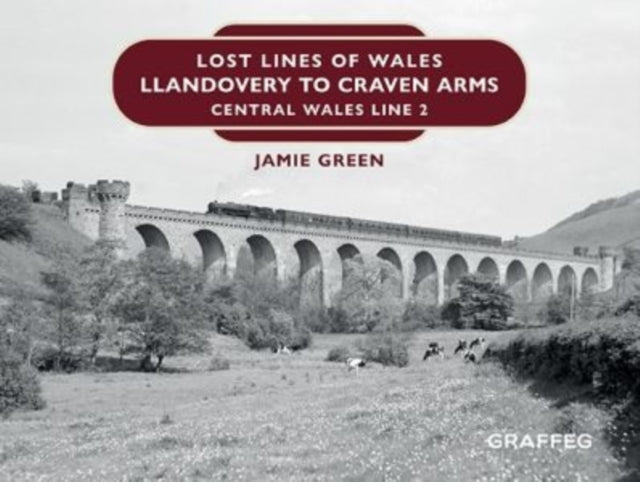 Lost Lines Of Wales Llandovery To Craven