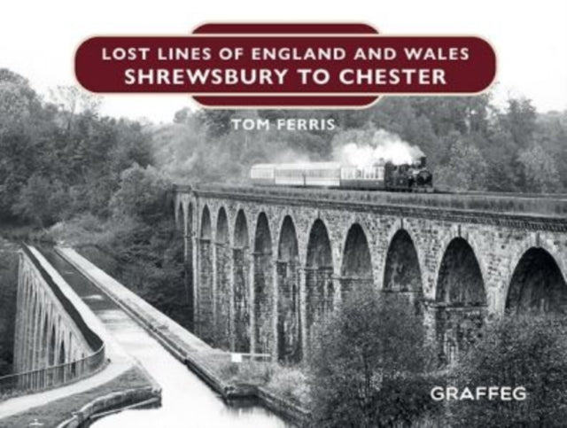 Lost Lines Of England & Wales Shrewsbury By Ferris, Tom