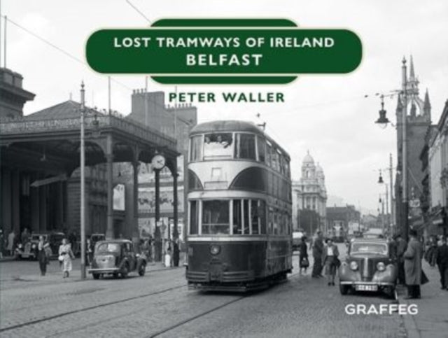 Lost Tramways Of Ireland Belfast