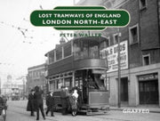 Lost Tramways Of England London North Ea