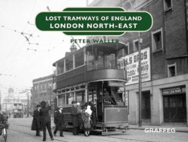 Lost Tramways Of England London North Ea