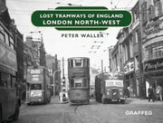 Lost Tramways Of England London North We