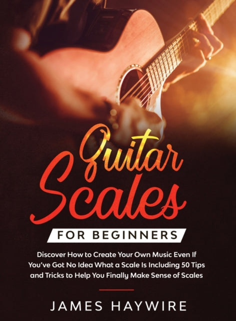 Guitar Scales For Beginners Discover How