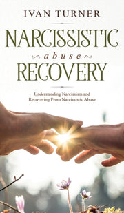 Narcissistic Abuse Recovery: Understandi