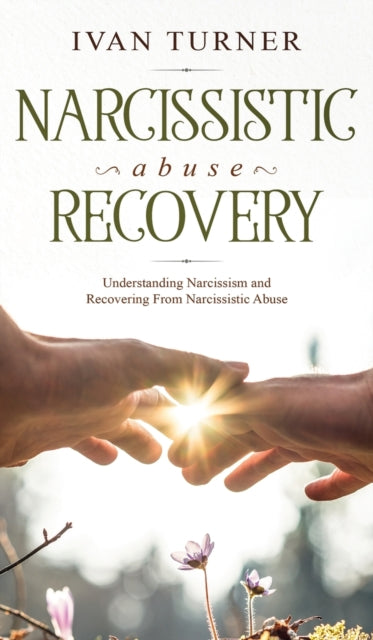 Narcissistic Abuse Recovery: Understandi