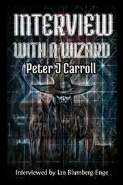 Interview With A Wizard - Peter J Carrol