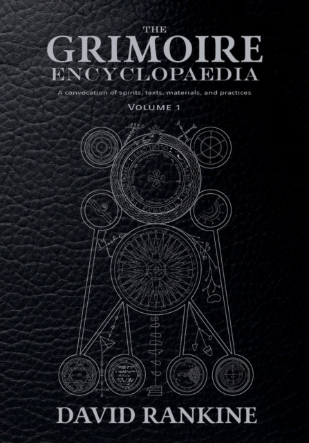 The Grimoire Encyclopaedia: Volume 1: A