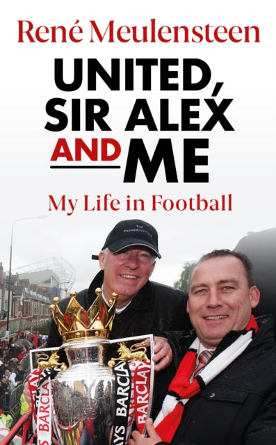 Rene Meulensteen United Sir Alex & Me By Meulensteen, Rene