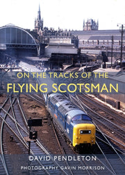 On The Tracks Of The Flying Scotsman By Pendleton, David