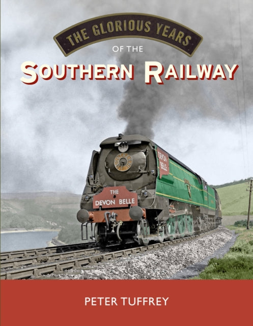 Glorious Years Of The Southern Railway