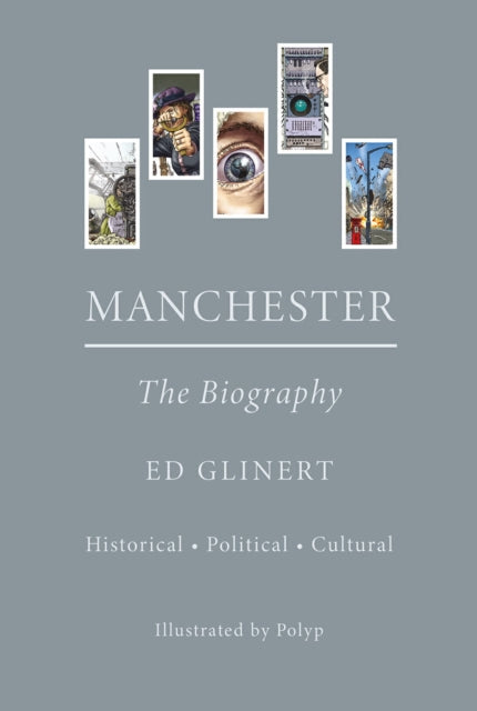 Manchester The Biography