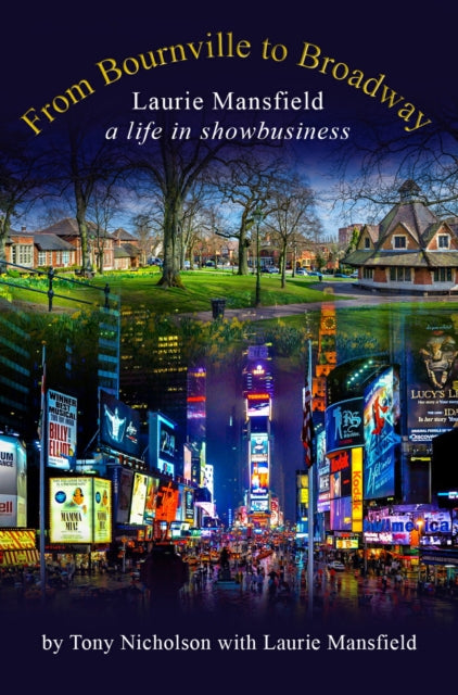 From Bournville To Broadway