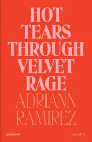 Hot Tears Through Velvet Rage By Ramirez, Adriann