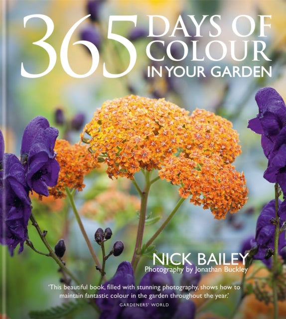 365 Days Of Colour In Your Garden By Bailey, Nick