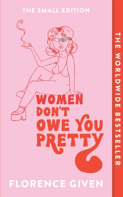 Women Dont Owe You Pretty By Given, Florence