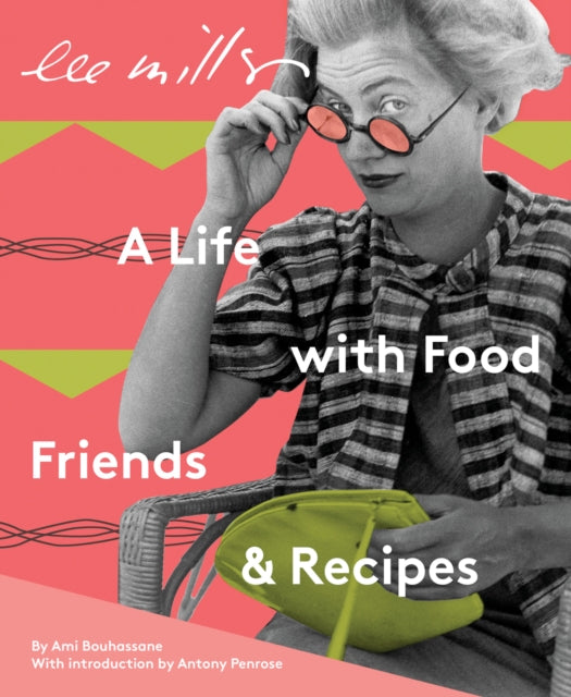 Lee Miller A Life W/food Friends Recipes
