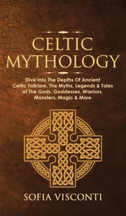 Celtic Mythology: Dive Into The Depths O By Visconti, Sofia