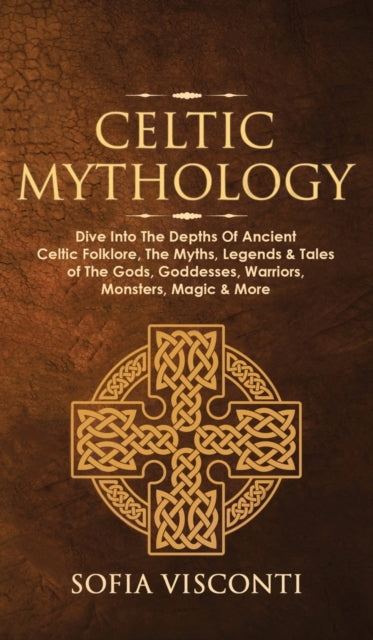 Celtic Mythology: Dive Into The Depths O By Visconti, Sofia