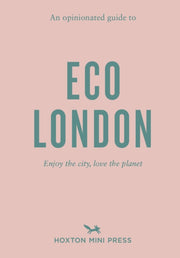Opinionated Guide To Eco London