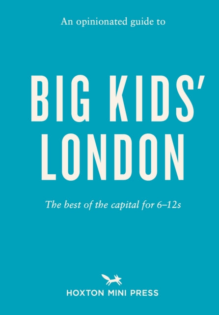 Opinionated Guide To Big Kids London By Watts, Emmy