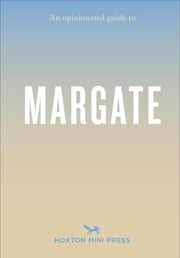 An Opinionated Guide To Margate