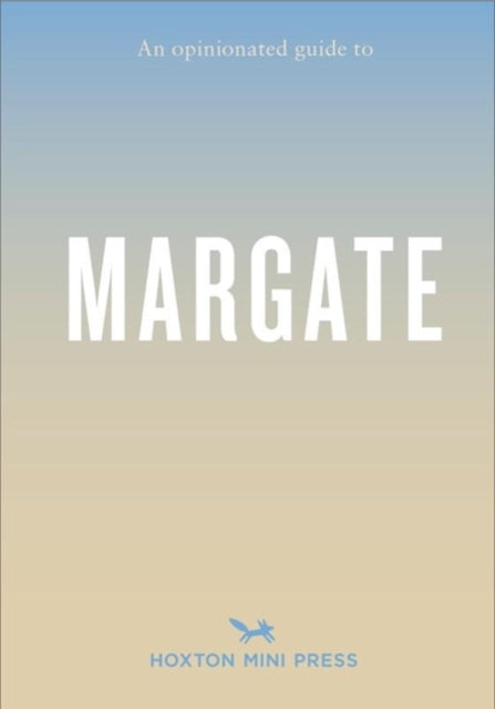 An Opinionated Guide To Margate
