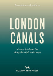 Opinionated Guide To London Canals An By , Emmy