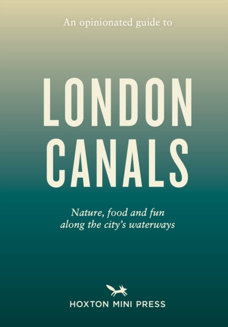 Opinionated Guide To London Canals An