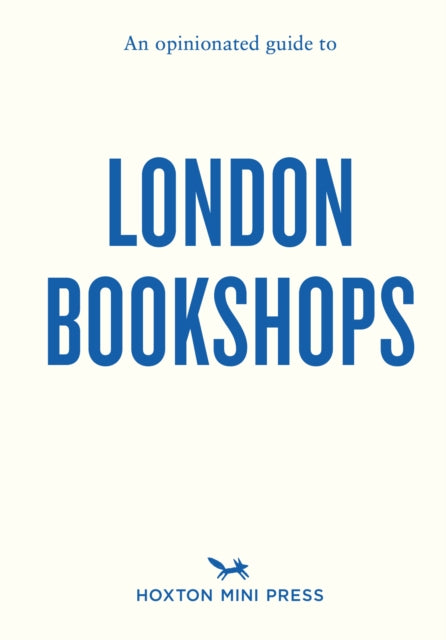 Opinionated Guide To London Bookshops By Barber, Sonya