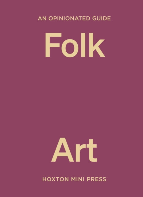 Opinionated Guide To Folk Art