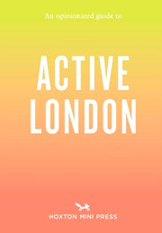 Opinionated Guide To Active London