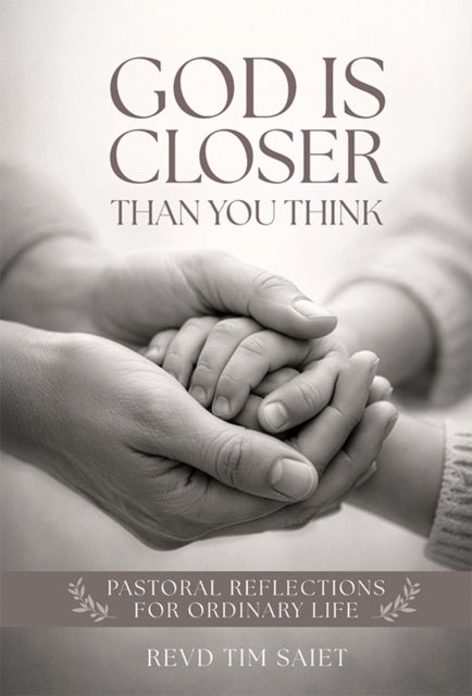 God Is Closer Than You Think By Tim Saiet