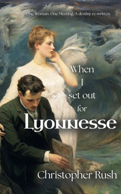 When I Set Out For Lyonnesse By Christopher Rush