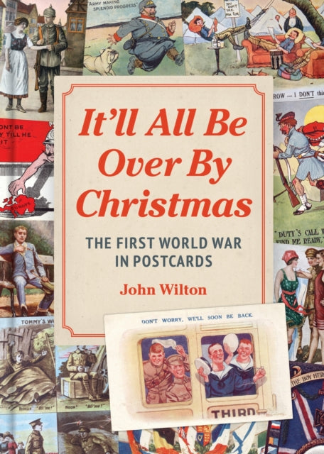Itll All Be Over By Christmas By Wilton, John