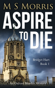 Aspire To Die: An Oxford Murder Mystery By Morris, M S,